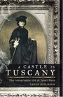 A Castle in Tuscany The Remarkable Life of Janet Ross