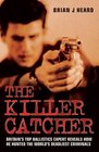 The Killer Catcher Britain's Top Ballistics Expert Reveals How He Hunted the World's Deadliest Criminals