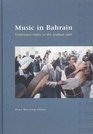 Music in Bahrain Traditional Music of the Arabian Gulf