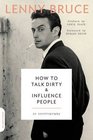 How to Talk Dirty and Influence People An Autobiography