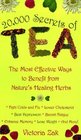 20,000 Secrets of Tea : The Most Effective Ways to Benefit from Nature's Healing Herbs