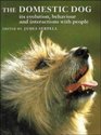 The Domestic Dog : Its Evolution, Behaviour and Interactions with People
