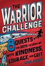 The Warrior Challenge 8 Quests for Boys to Grow Up with Kindness Courage and Grit