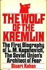 The Wolf of the Kremlin The First Biography of LM Kaganvich the Soviet Union's Architect of Fear