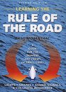 Learning the Rule of the Road A Guide for the Skippers and Crews of Small Craft