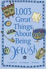 1003 Great Things About Being Jewish