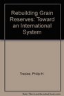 Rebuilding Grain Reserves Toward an International System