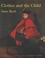 Clothes and the Child Handbook of Children's Dress in England 15001900