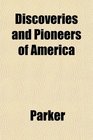 Discoveries and Pioneers of America