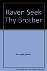 Raven Seek Thy Brother