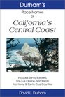 Durham's Place Names of California's Central Coast Includes Santa Barbara San Luis Obispo San Benito Monterey  Santa Cruz counties