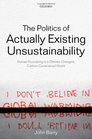 The Politics of Actually Existing Unsustainability Human Flourishing in a ClimateChanged Carbon Constrained World