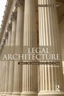 Legal Architecture Justice Due Process and the Place of Law