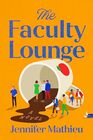 The Faculty Lounge A Novel