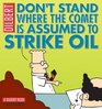 Don't Stand Where The Comet Is Assumed To Strike Oil (Dilbert)