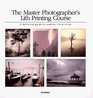 Master Photographer's Lith Printing Course A Definitive Guide to Creative Lith Printing