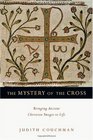 The Mystery of the Cross Bringing Ancient Christian Images to Life