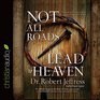 Not All Roads Lead to Heaven Sharing an Exclusive Jesus in an Inclusive World