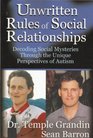 Unwritten Rules of Social Relationships (Decoding Social Mysteries Through the Unique Perspectives of Autism)
