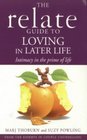 The Relate Guide to Loving in Later Life Intimacy in the Prime of Life