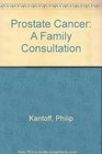 Prostate Cancer A Family Consultation