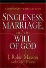 Singleness Marriage and the Will of God A Comprehensive Biblical Guide