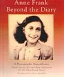 Anne Frank Beyond the Diary  A Photographic Remembrance