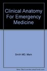 Clinical Anatomy for Emergency Medicine