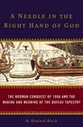 A Needle in the Right Hand of God The Norman Conquest of 1066 and the Making and Meaning of the Bayeux Tapestry