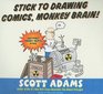 Stick to Drawing Comics Monkey Brain Cartoonist Ignores Helpful Advice