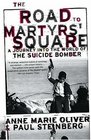The Road to Martyrs' Square A Journey into the World of the Suicide Bomber