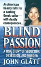 Blind Passion: A True Story of Seduction, Obsession and Murder (St. Martin's True Crime Library)