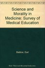 Science and Morality in Medicine Survey of Medical Education