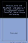 Peasant Lord and Merchant Rural Society in Three Quebec Parishes 17401840