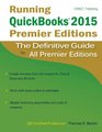 Running QuickBooks 2015 Premier Editions The Definitive Guide to All Premier Editions