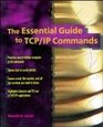 The Essential Guide to Tcp/Ip Commands