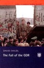 The Fall of the GDR Longman Themes in Modern German History Series