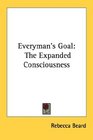Everyman's Goal The Expanded Consciousness