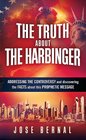 The Truth about The Harbinger: Addressing the Controversy and Discovering the Facts About This Prophetic Message