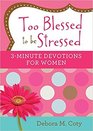 Too Blessed to be Stressed 3Minute Devotions for Women