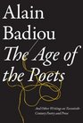 The Age of the Poets And Other Writings on TwentiethCentury Poetry and Prose