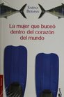 La mujer que buceo dentro del corazon del mundo