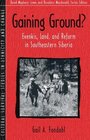 Gaining Ground Evenkis Land and Reform in Southeastern Siberia