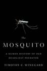 The Mosquito: A Human History of Our Deadliest Predator