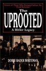 The Uprooted A Hitler Legacy Voices of Those Who Escaped Before the 'Final Solution'