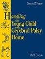 Handling the Young Child With Cerebral Palsy at Home