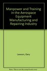 Manpower and Training in the Aerospace Equipment Manufacturing and Repairing Industry