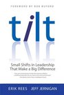 TILT Small Shifts in Leadership that Make a Big Difference