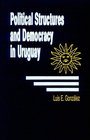 Political Structures and Democracy in Uruguay