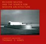 Richard Neutra and the Search for Modern Architecture A Biography and History